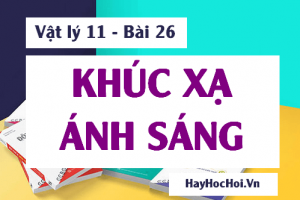 Hiện tượng Khúc xạ ánh sáng Công thức và Định luật, Chiết suất tuyệt đối, tỉ đối của môi trường - Vật lý 11 bài 26